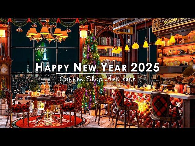 HAPPY NEW YEAR 2025 Smooth Jazz Instrumental Music & Cozy Winter Cafe Ambience for Relax, Good Mood