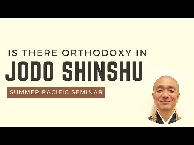 2024 Summer Pacific Seminar: The significance of orthodox teaching in Jodo Shinshu