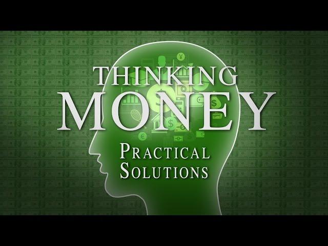 Thinking Money: Practical Solutions - Full Q&A