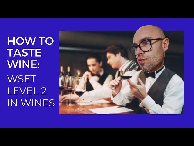 How to taste wine with the WSET's Systematic Approach to Tasting (SAT)