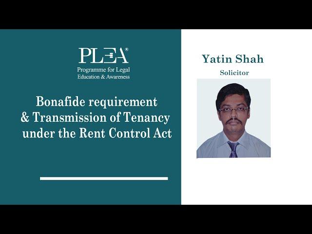 Bonafide requirement and Transmission of Tenancy under the Rent Control Act by Yatin Shah