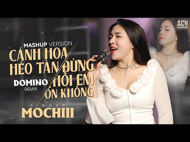 Mashup Cánh Hoa Héo Tàn x Đừng Hỏi Em Ổn Không - Mochiii x Domino Remix