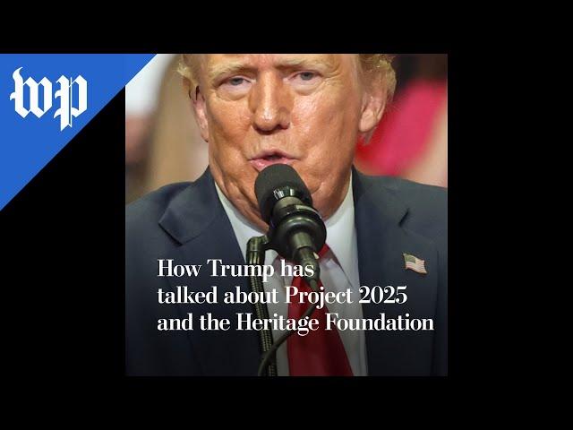 What Trump has said about Project 2025 and its authors