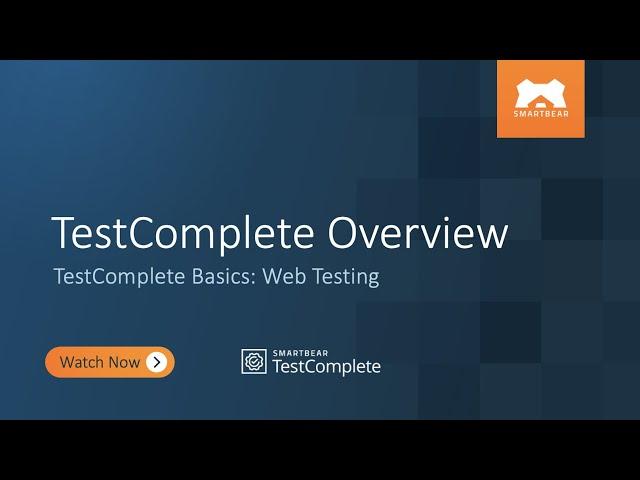 TestComplete Overview | TestComplete Basics: Web Testing