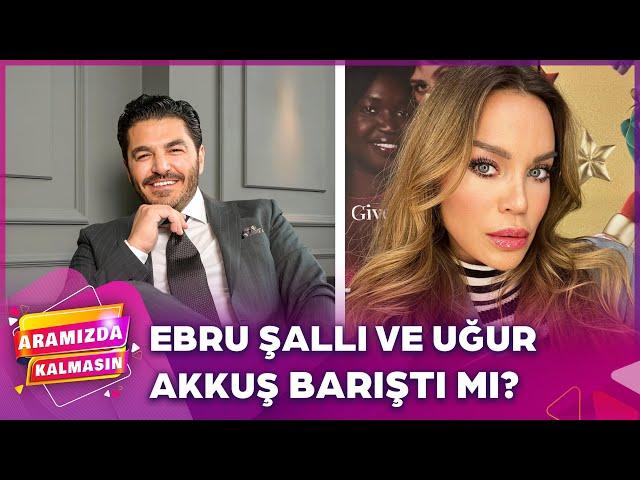 Uğur Akkuş, Ebru Şallı İle Boşanma Davasından Vazgeçti  | Aramızda Kalmasın