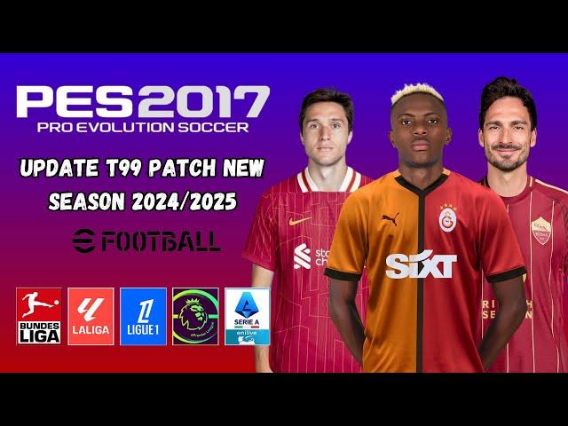 PES 2017 Update T99 Patch New Season 2024/2025 All Competitions - Download & Install