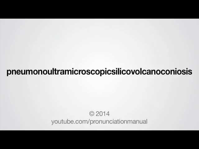 How to Pronounce pneumonoultramicroscopicsilicovolcanoconiosis