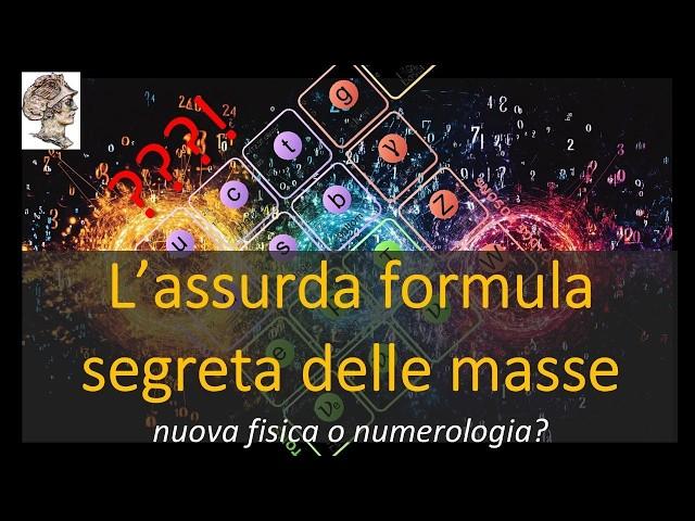 L’assurda formula segreta delle masse! nuova fisica o numerologia?