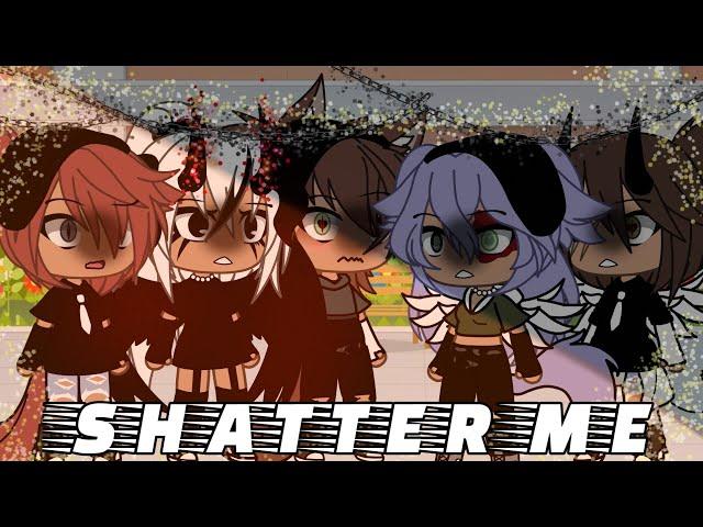 shatter me\GLMV\(Kind of inspired)