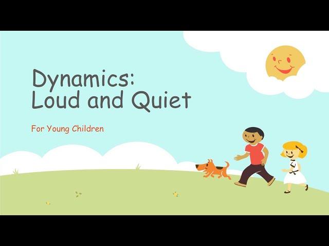 Dynamics Loud and Quiet