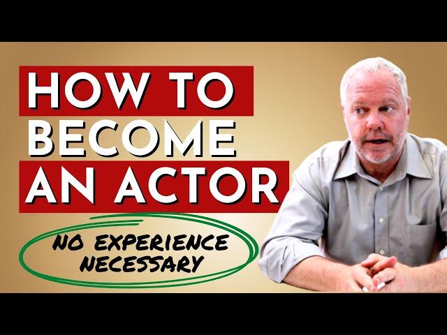 How to Become an Actor with No Experience in 2021 | Acting Career Advice