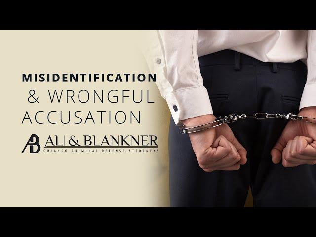 Misidentification & Wrongful Accusation | Orlando Criminal Defense Attorney