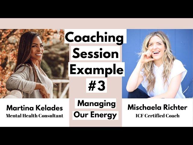 Sample Life Coaching Session With an ICF-Certified Coach - Managing and Protecting Your Energy