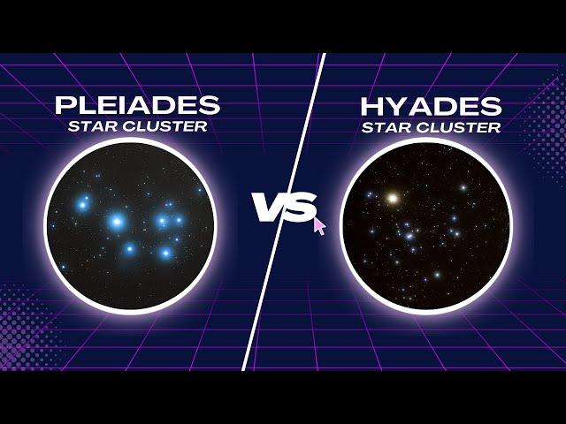 Pleiades Star Cluster versus Hyades Star Cluster