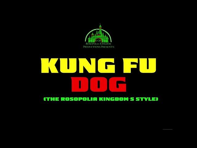 Kung Fu Dog (The Rosopolia Kingdom’s Style)