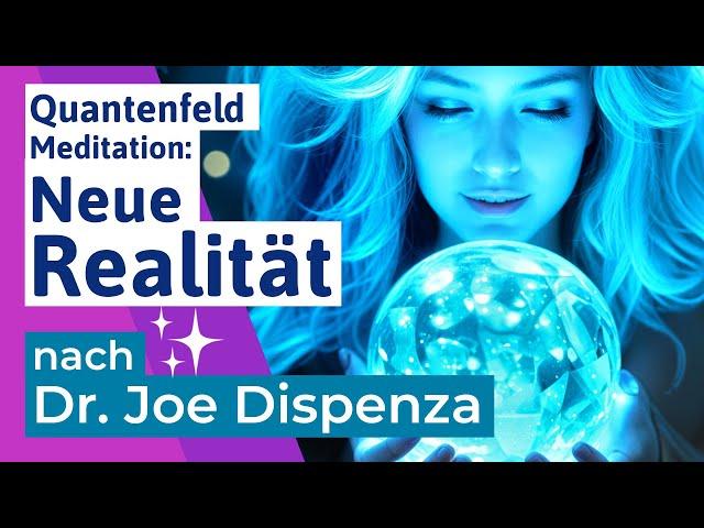 🟣 Quantenfeld Meditation für eine neue Realität inspiriert v. den Lehren v. Dr Joe Dispenza -deutsch