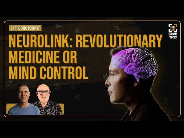 Neurolink: Revolutionary Medicine or Mind Control? | Craig O'Sullivan & Dr Rod St Hill