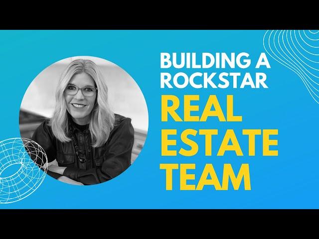 How to Build a Rock Star Real Estate Team (Featuring Kati Spaniak)