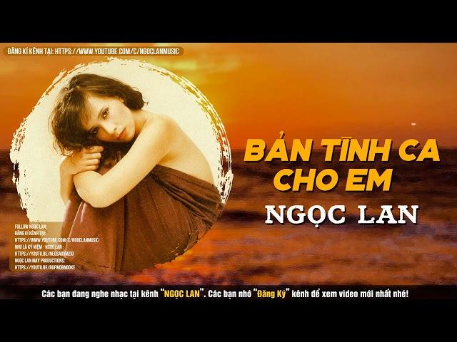 Bản Tình Ca Cho Em (Sáng tác: Ngô Thuỵ Miên) - Ngọc Lan