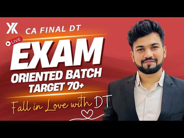 CA-Final DT Exam Oriented Live Batch| Complete Details| Target 70+ | Yash Khandelwal