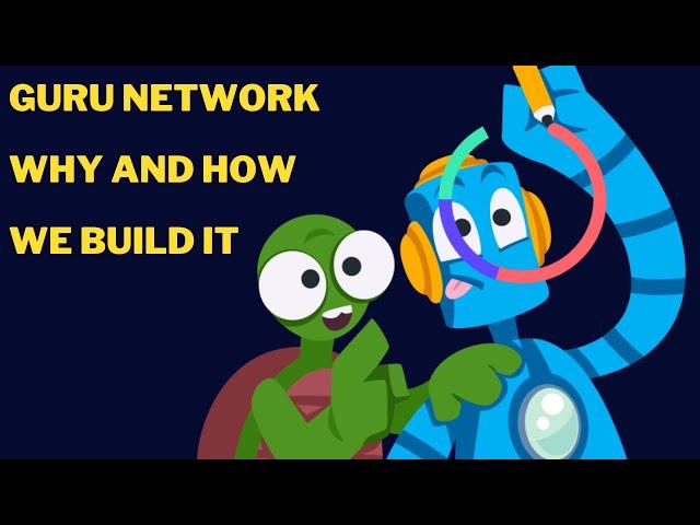 Guru Network - why and how we build it