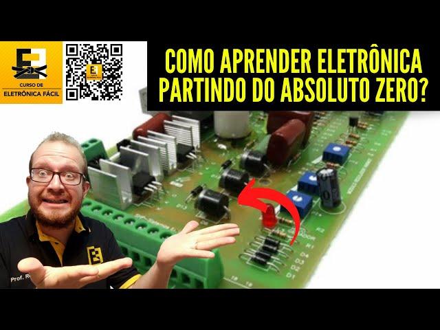 Como Aprender Eletrônica Partindo do Zero? Como Estudar Eletronica? Eletronica Facil