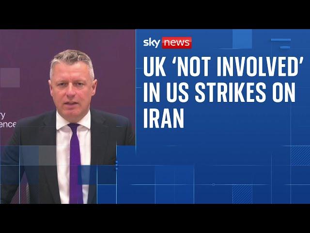 UK 'not involved' in US strikes on Iran, armed forces minister says