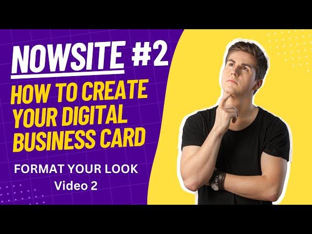 Creating Your NOWSITE Digital Business Card Part 2 - Format Your Look