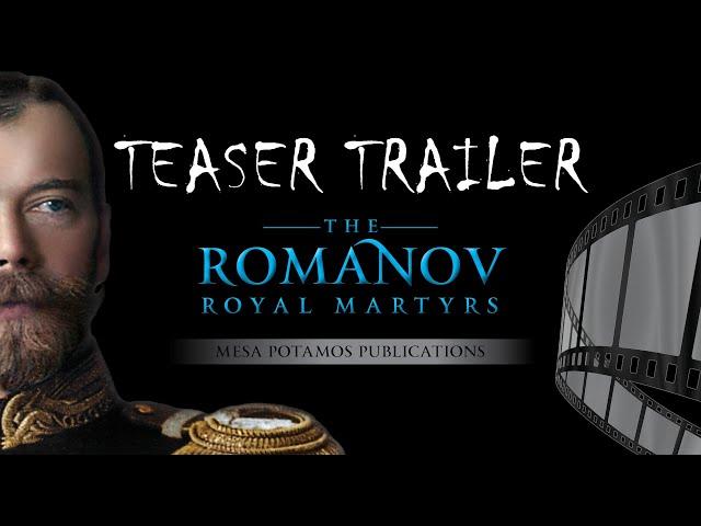 Teaser Trailer | The Romanov Royal Martyrs