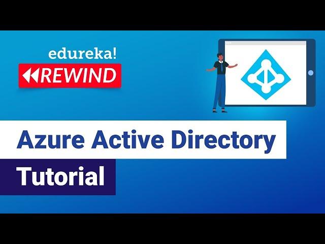 Azure Active Directory Tutorial | Azure Tutorial | Azure Training | Edureka Rewind - 5