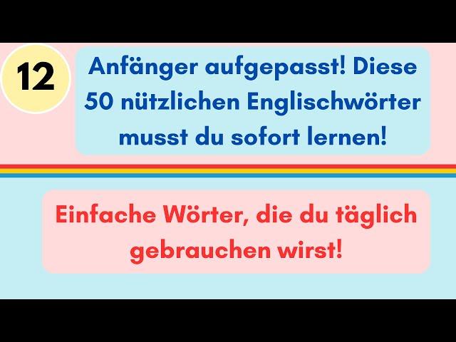 (12) 50 nützliche Englischvokabeln für Anfänger – Verbessern Sie Ihre Sprachfähigkeiten