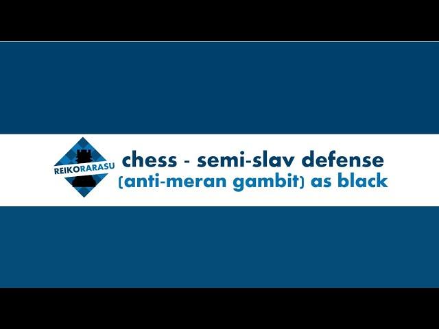 chess - semi-slav defense (anti-meran gambit) as black