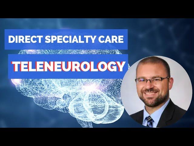 Direct Specialty Care Tele-Neurology