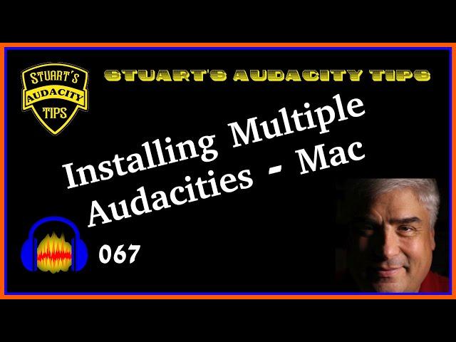Stuart's Audacity Tips 067 - Installing Multiple Audacities (Mac)