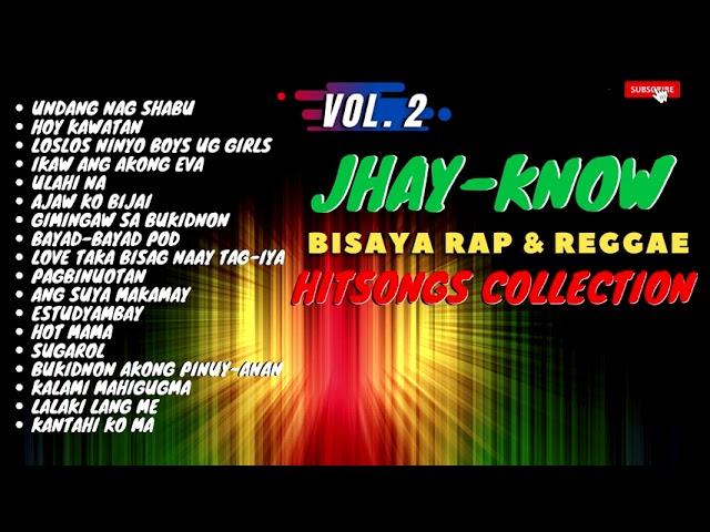 VOL. 2 - JHAY-KNOW HITSONGS | BISAYA REGGAE & RAP SONGS | JHAY-KNOW NON-STOP | RVW