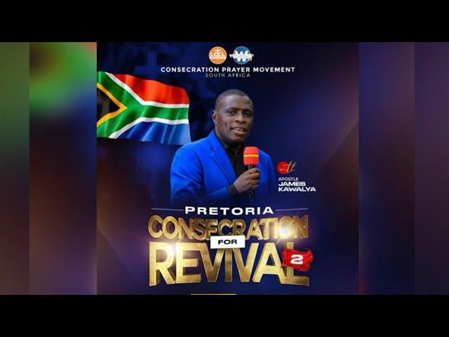 CONSECRATION FOR REVIVAL 2  | DAY 1 - 2ND SESSION  |AP JAMES KAWALYA ||24/10/2024||  PRETORIA