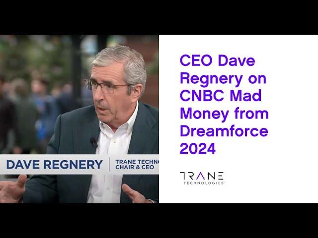 CEO Dave Regnery on CNBC Mad Money from Dreamforce 2024 - Trane Technologies