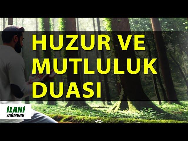 HUZUR VE MUTLULUK DUASI - En güzel Dualar - İlahi Yağmuru