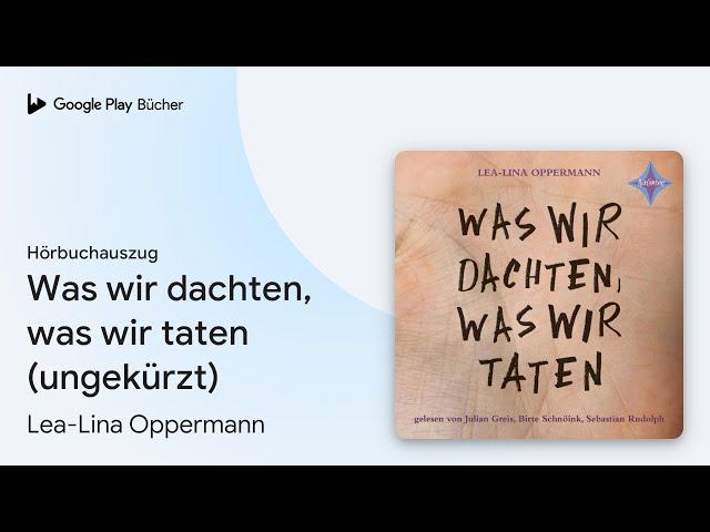 „Was wir dachten, was wir taten (ungekürzt)“ von Lea-Lina Oppermann · Hörbuchauszug