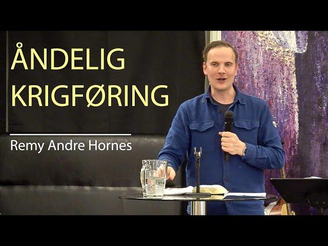 ÅNDELIG KRIGFØRING, Remy Andre Hornes