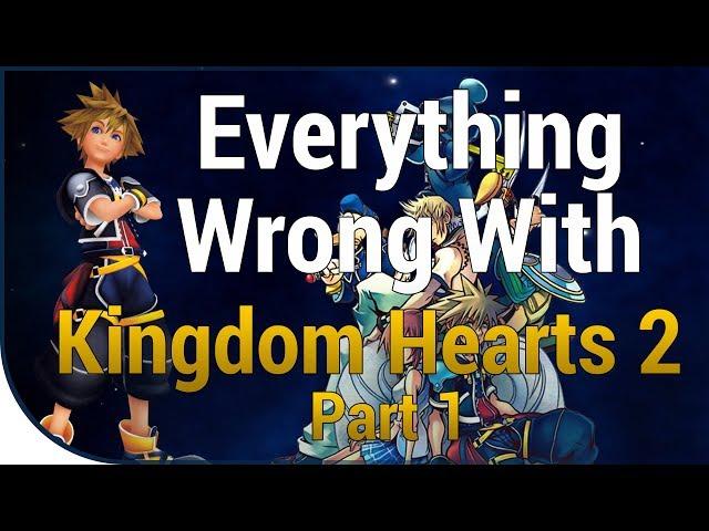 GAME SINS | Everything Wrong With Kingdom Hearts II - Part One