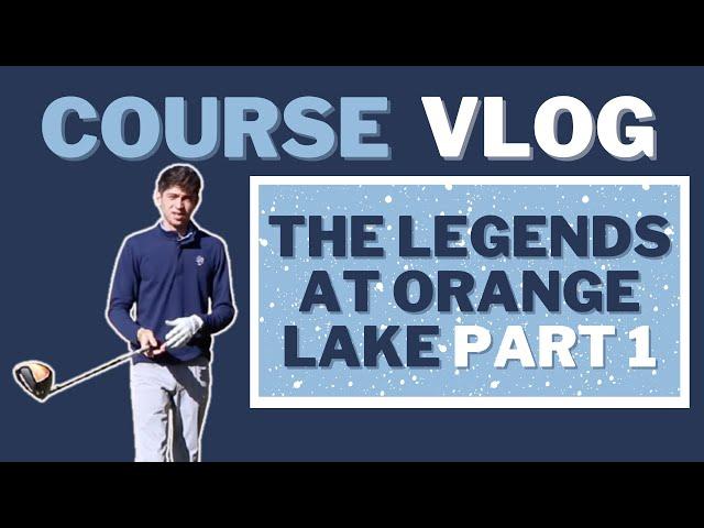 The Legends at Orange Lake Course Vlog Part 1