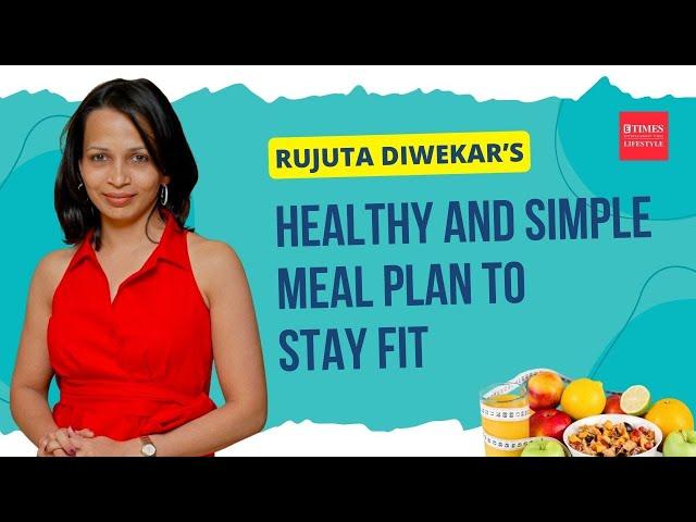 Rujuta Diwekar's Simple and Healthy Meal Plan | Unlock Your Fitness Potential With These Simple Tips