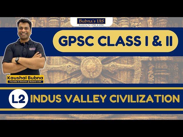 LECTURE  : 02 : Indus Valley Civilization: Sites, Culture, Religion and Gujarat Connection. #GPSC