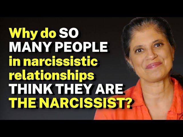 Why do SO MANY PEOPLE in narcissistic relationships THINK THEY ARE THE NARCISSIST?