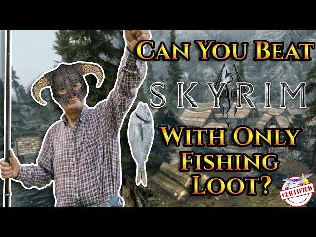 Can You Beat Skyrim With Only Fishing Loot?