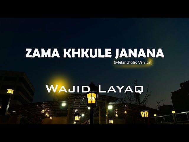 Wajid Layaq - Zama Khkule Janana (Melancholic Version) | Lyrics Video with English Subtitles