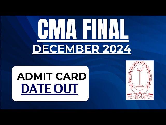 CMA final December 2024 Admit card Released by ICMAI !