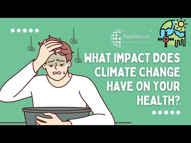 Climate Change & Health: Prioritize Your Well-being with Raphacure #climatechange #raphacure #tips