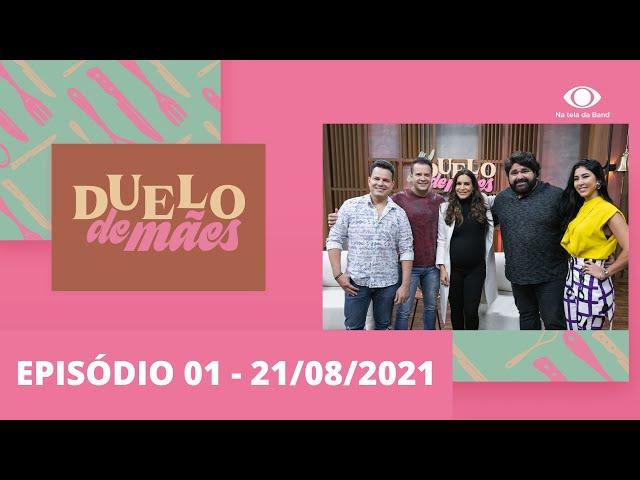 Duelo de Mães | Episódio 1 - 21/08/2021